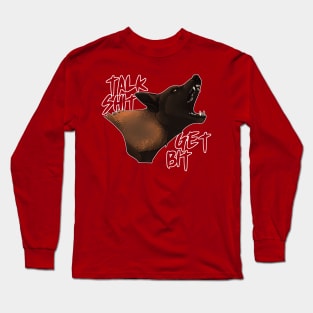 Talk Shit, Get Bit! Long Sleeve T-Shirt